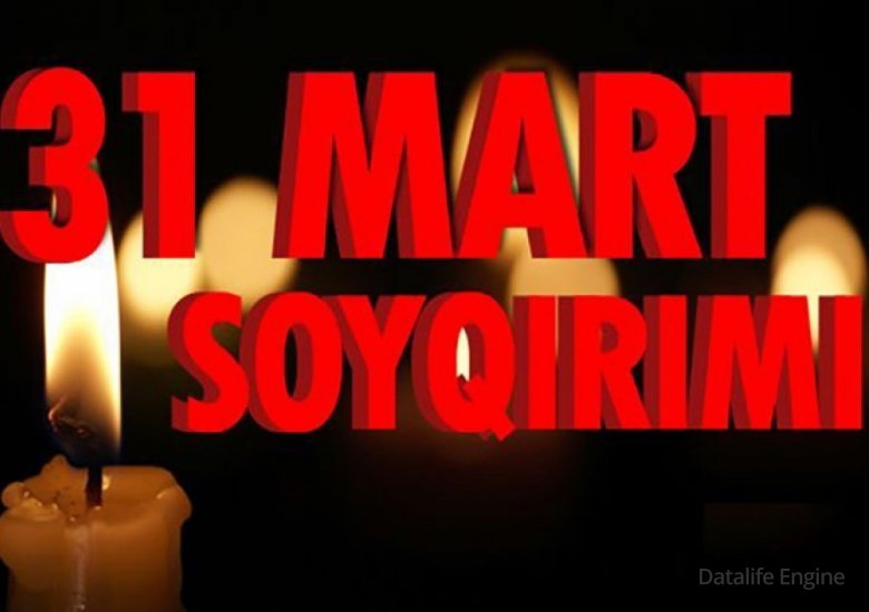 31 mart Azərbaycanlıların Soyqırımı Günü ilə əlaqədar İrəvan Türk Cümhuriyyəti Millət Şurasının Bəyanatı